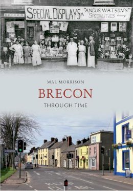 Mal Morrison - Brecon Through Time - 9781445606415 - V9781445606415