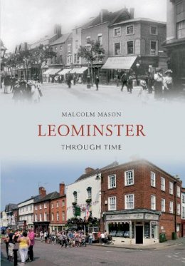 Malcolm Mason - Leominster Through Time - 9781445608242 - V9781445608242