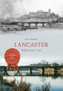 Jon Sparks - Lancaster Through Time - 9781445609164 - V9781445609164