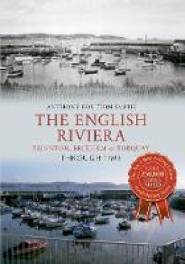 Anthony Poulton-Smith - The English Riviera: Paignton, Brixham & Torquay Through Time - 9781445609478 - V9781445609478