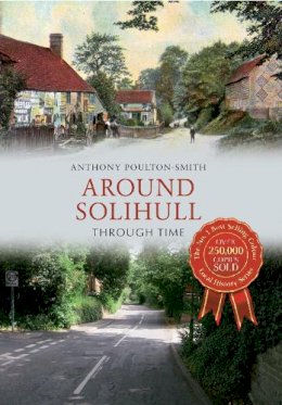 Anthony Poulton-Smith - Around Solihull Through Time - 9781445609515 - V9781445609515