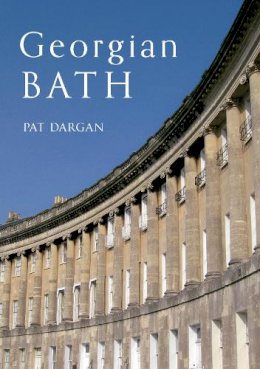 Pat Dargan - GEORGIAN BATH - 9781445609591 - V9781445609591