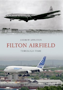 Andrew Appleton - Filton Airfield Through Time - 9781445610115 - V9781445610115