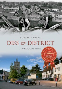 Elizabeth Walne - Diss & District Through Time - 9781445611433 - V9781445611433