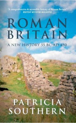 Patricia Southern - Roman Britain: A New History 55 BC-AD 450 - 9781445611907 - V9781445611907