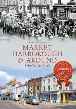 Stephen Butt - Market Harborough & Around Through Time - 9781445615233 - V9781445615233