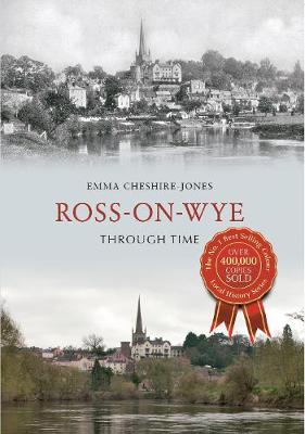 Emma Cheshire-Jones - Ross-on-Wye Through Time - 9781445616438 - V9781445616438