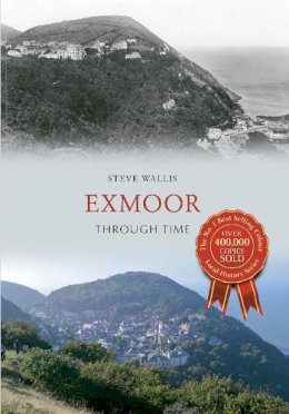 Steve Wallis - Exmoor Through Time - 9781445616513 - V9781445616513