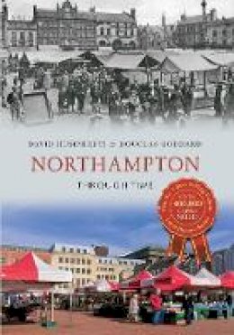 David Humphreys - Northampton Through Time - 9781445616568 - V9781445616568