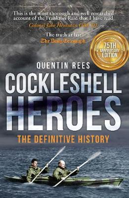 Quentin Rees - Cockleshell Heroes: The Definitive History 75th Anniversary - 9781445616896 - V9781445616896