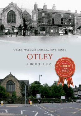 Otley Museum & Archive Trust - Otley Through Time - 9781445618951 - V9781445618951