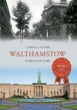 Lindsay Collier - Walthamstow Through Time - 9781445621791 - V9781445621791