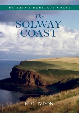 H. C. Ivison - Solway Coast Britain´s Heritage Coast - 9781445621807 - V9781445621807