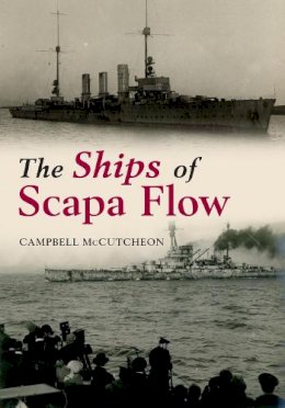 Campbell McCutcheon - The Ships of Scapa Flow - 9781445633862 - V9781445633862