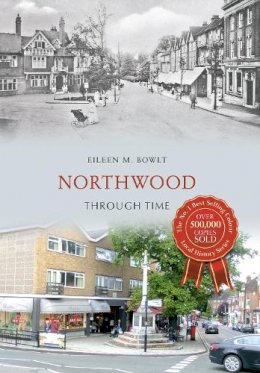 Eileen M. Bowlt - Northwood Through Time - 9781445637563 - V9781445637563