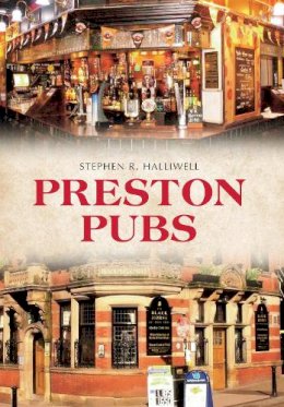 Stephen R. Halliwell - Preston Pubs - 9781445638584 - V9781445638584