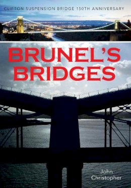 John Christopher - Brunel´s Bridges: Clifton Suspension Bridge 150th Anniversary - 9781445639956 - V9781445639956