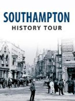 Jeffery Pain - Southampton History Tour - 9781445641515 - V9781445641515