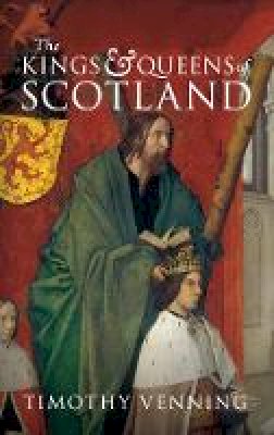 Timothy Venning - The Kings & Queens of Scotland - 9781445648194 - V9781445648194