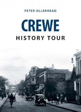 Peter Ollerhead - Crewe History Tour - 9781445648644 - V9781445648644