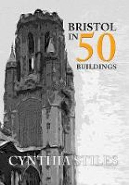 Cynthia Stiles - Bristol in 50 Buildings - 9781445650050 - V9781445650050