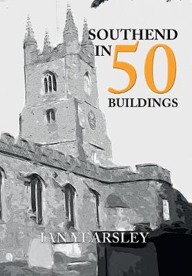 Ian Yearsley - Southend in 50 Buildings - 9781445651880 - V9781445651880