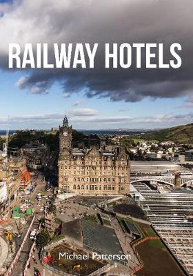 Michael Patterson - Railway Hotels - 9781445654348 - V9781445654348