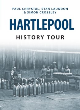 Paul Chrystal - Hartlepool History Tour - 9781445655819 - V9781445655819