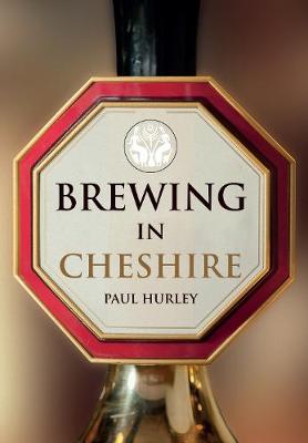 Paul Hurley - Brewing in Cheshire - 9781445656748 - V9781445656748