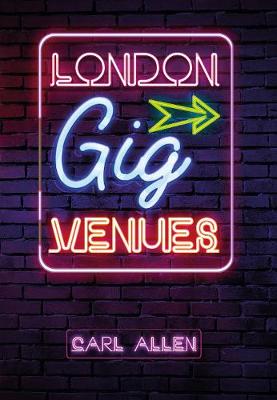 Carl Allen - London Gig Venues - 9781445658193 - V9781445658193