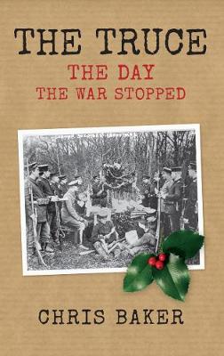 Chris Baker - The Truce: The Day the War Stopped - 9781445659602 - V9781445659602