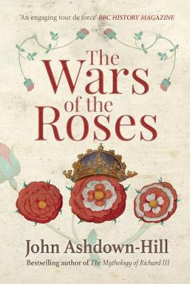 John Ashdown-Hill - The Wars of the Roses - 9781445660356 - V9781445660356