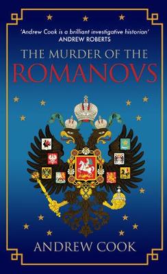 Andrew Cook - The Murder of the Romanovs - 9781445666273 - V9781445666273