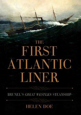Dr Helen Doe - The First Atlantic Liner: Brunel´s Great Western Steamship - 9781445667201 - V9781445667201
