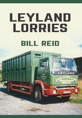 Bill Reid - Leyland Lorries - 9781445667447 - V9781445667447