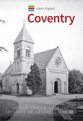 Historic England: Coventry: Unique Images From The Archives Of Historic ...