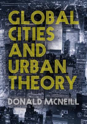 Donald McNeill - Global Cities and Urban Theory - 9781446267073 - V9781446267073