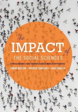 Simon Bastow - The Impact of the Social Sciences: How Academics and their Research Make a Difference - 9781446275108 - V9781446275108