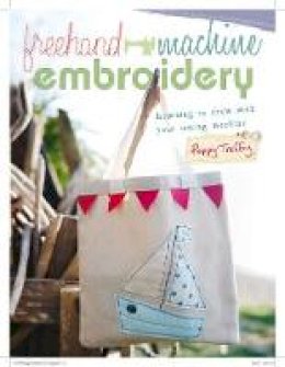 Poppy Treffry - Freehand Machine Embroidery: Learning to draw with your sewing machine - 9781446301869 - V9781446301869