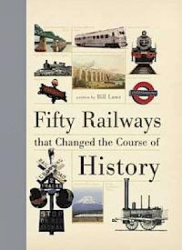 Bill Laws - Fifty Railways That Changed the Course of History - 9781446302903 - V9781446302903