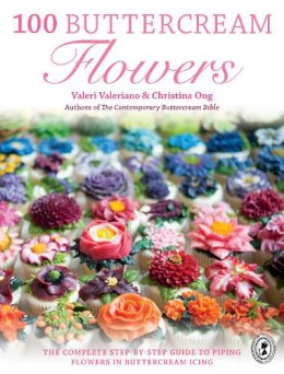 Christina Ong - 100 Buttercream Flowers: The Complete Step-by-Step Guide to Piping Flowers in Buttercream Icing - 9781446305744 - V9781446305744