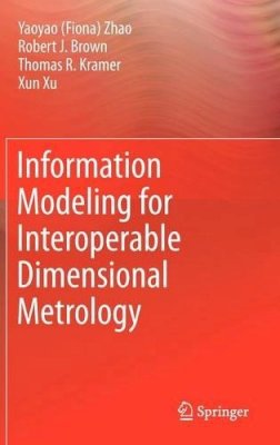 Y Zhao - Information Modeling for Interoperable Dimensional Metrology - 9781447121664 - V9781447121664
