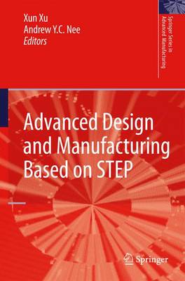 Xun Xu (Ed.) - Advanced Design and Manufacturing Based on STEP - 9781447125204 - V9781447125204