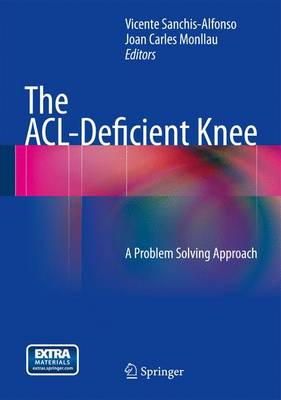 . Ed(S): Sanchis-Alfonso, Vicente; Monllau-Garcia, Joan Carles - The Acl-deficient Knee: A Problem Solvin - 9781447142690 - V9781447142690