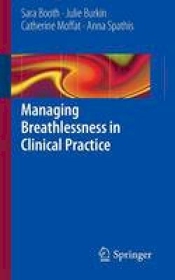 Sara Booth - Managing Breathlessness in Clinical Practice - 9781447147534 - V9781447147534