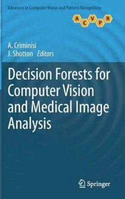 Antonio Criminisi (Ed.) - Decision Forests for Computer Vision and Medical Image Analysis - 9781447149286 - V9781447149286