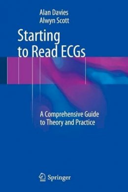 Alan Davies - Starting to Read ECGs: A Comprehensive Guide to Theory and Practice - 9781447149644 - V9781447149644