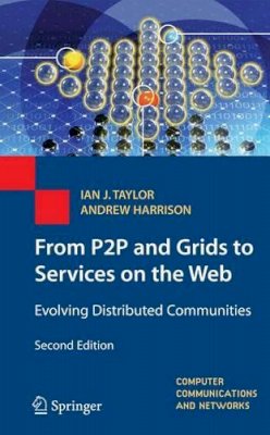 Ian J. Taylor - From P2P and Grids to Services on the Web: Evolving Distributed Communities - 9781447157618 - V9781447157618