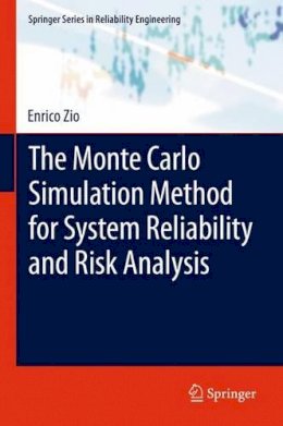 Enrico Zio - The Monte Carlo Simulation Method for System Reliability and Risk Analysis (Springer Series in Reliability Engineering) - 9781447159018 - V9781447159018