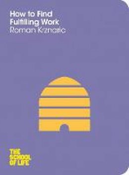 Roman Krznaric - How to Find Fulfilling Work - 9781447202288 - V9781447202288